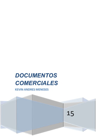 15
DOCUMENTOS
COMERCIALES
KEVIN ANDRES MENESES
 