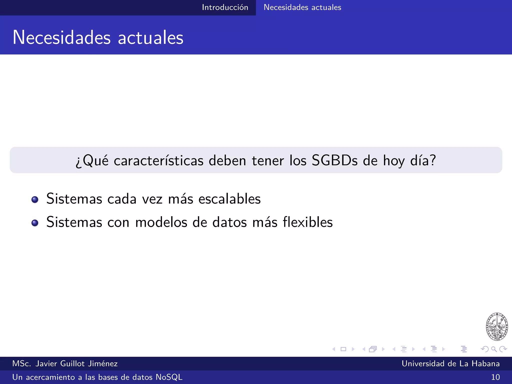 Introducción Necesidades actuales
ACID
Ejemplo de transacción
McCreary, D. & Kelly, A. (2013). Making Sense of NoSQL: A guide for managers and the rest of us. Shelter Island, NY:
Manning Publications Co.
MSc. Javier Guillot Jiménez Universidad de La Habana
Un acercamiento a las bases de datos NoSQL 15
 