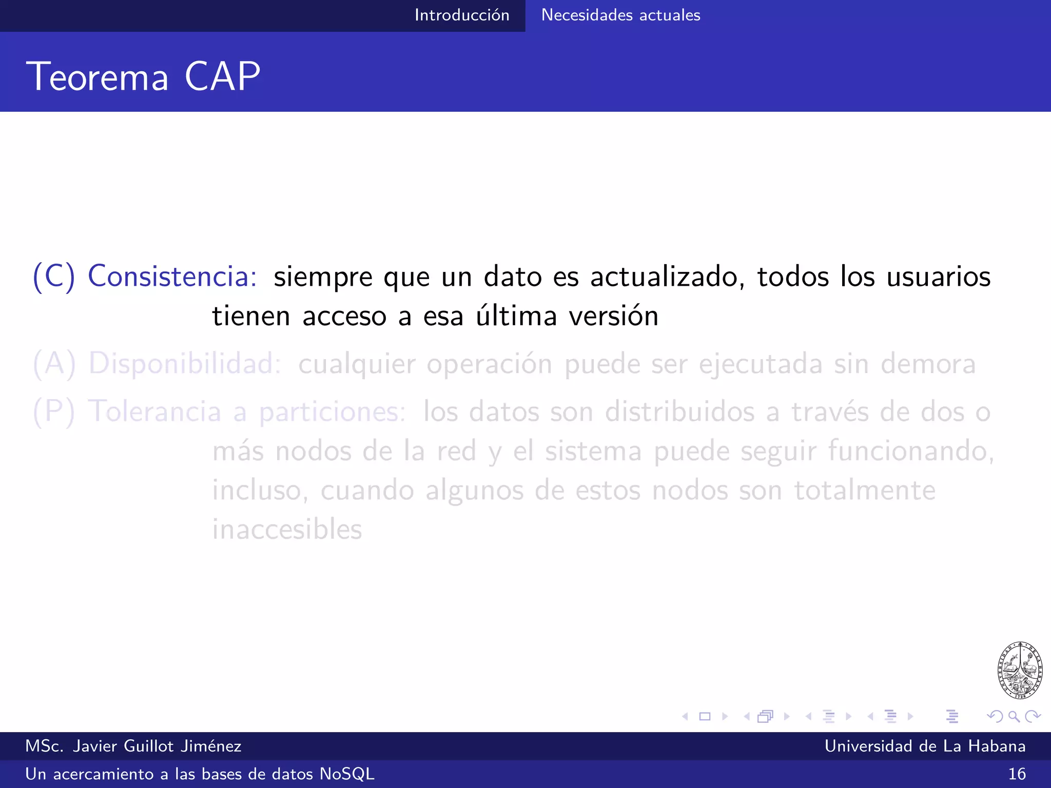 NoSQL Primeras propuestas
Primeras propuestas
2004
MapReduce: Simpliﬁed Data Processing on Large Clusters
MSc. Javier Guillot Jiménez Universidad de La Habana
Un acercamiento a las bases de datos NoSQL 21
 