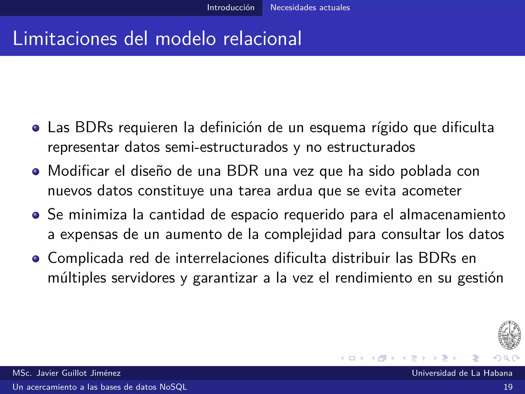NoSQL SGBDs NoSQL
Principales exponentes según su modelo de datos
MSc. Javier Guillot Jiménez Universidad de La Habana
Un acercamiento a las bases de datos NoSQL 27
 