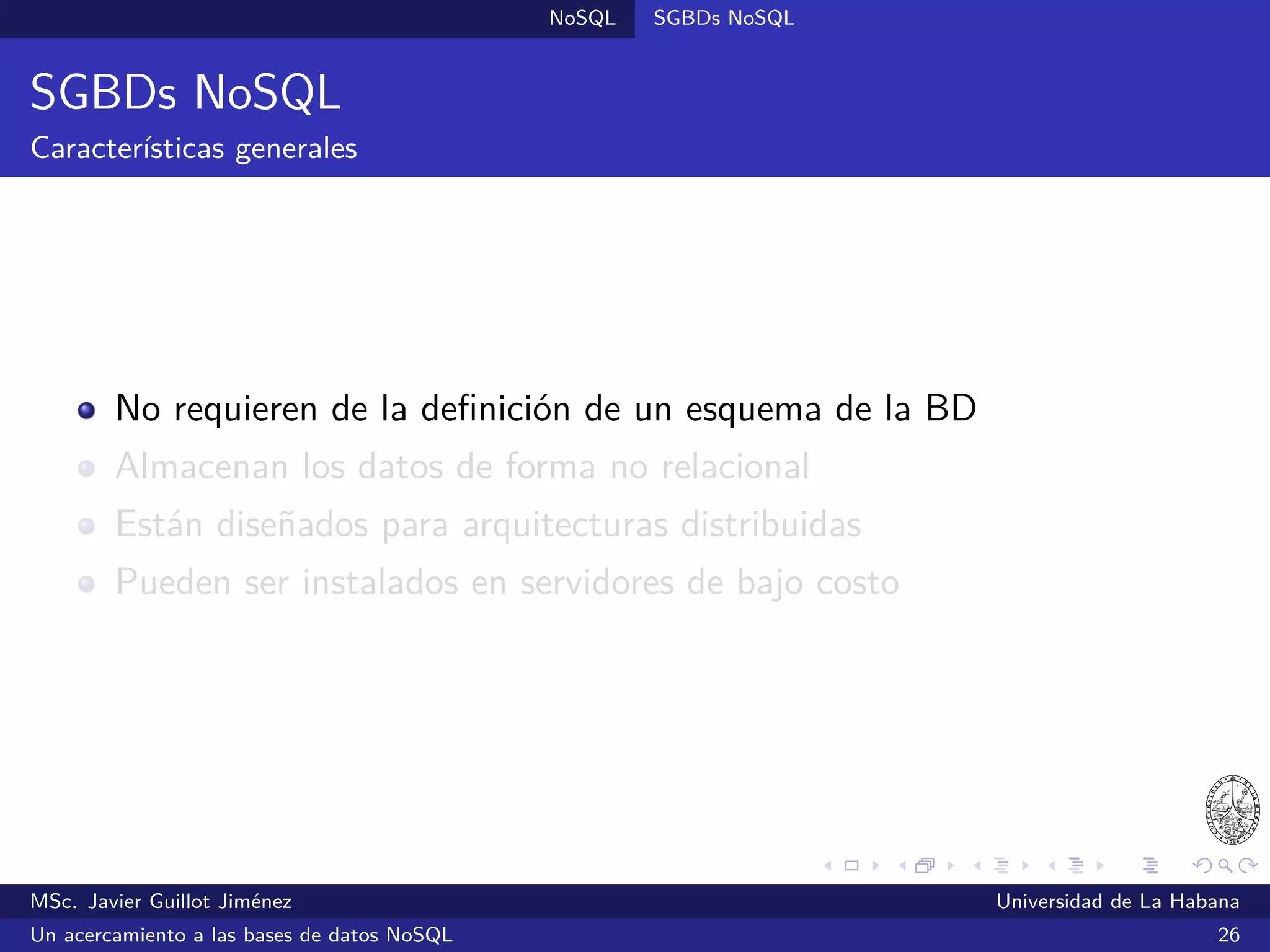NoSQL SGBDs NoSQL
SGBDs orientadas a grafos
Ejemplo: representando relaciones de amistad
MSc. Javier Guillot Jiménez Universidad de La Habana
Un acercamiento a las bases de datos NoSQL 46
 