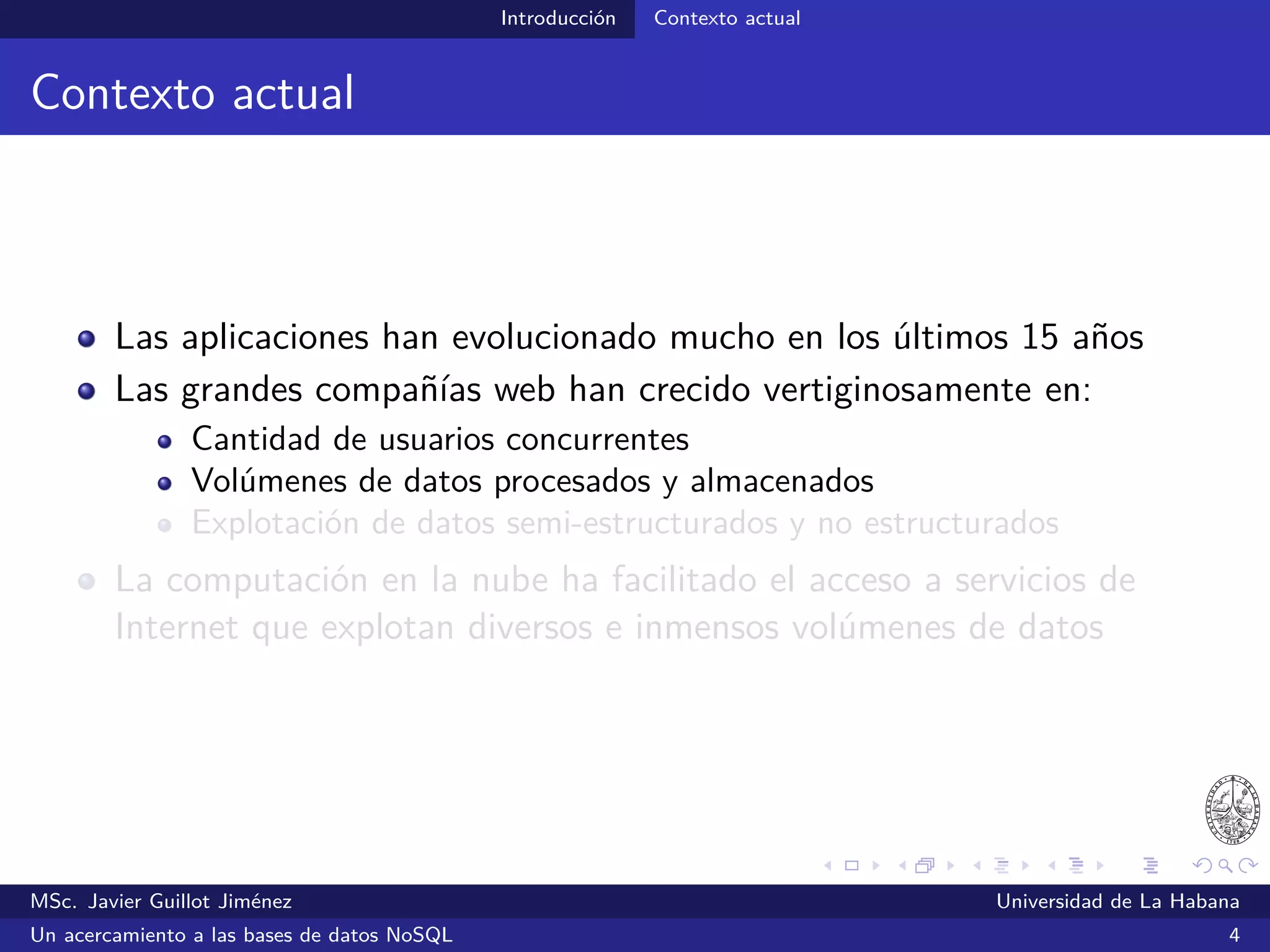 Introducción Contexto actual
The Internet of Things
MSc. Javier Guillot Jiménez Universidad de La Habana
Un acercamiento a las bases de datos NoSQL 7
 