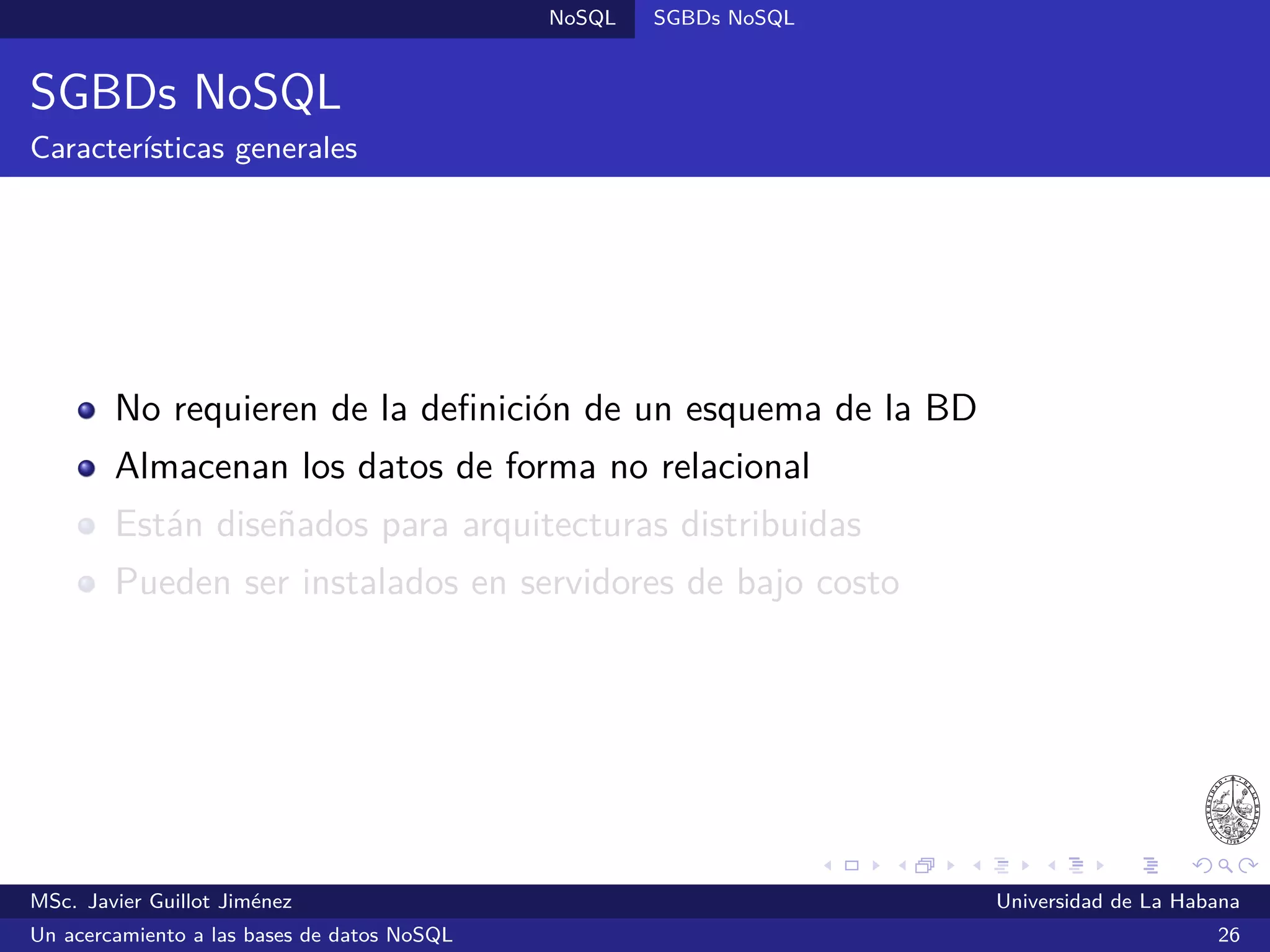 NoSQL SGBDs NoSQL
SGBDs orientadas a grafos
Ejemplo: representando relaciones de amistad
MSc. Javier Guillot Jiménez Universidad de La Habana
Un acercamiento a las bases de datos NoSQL 46
 