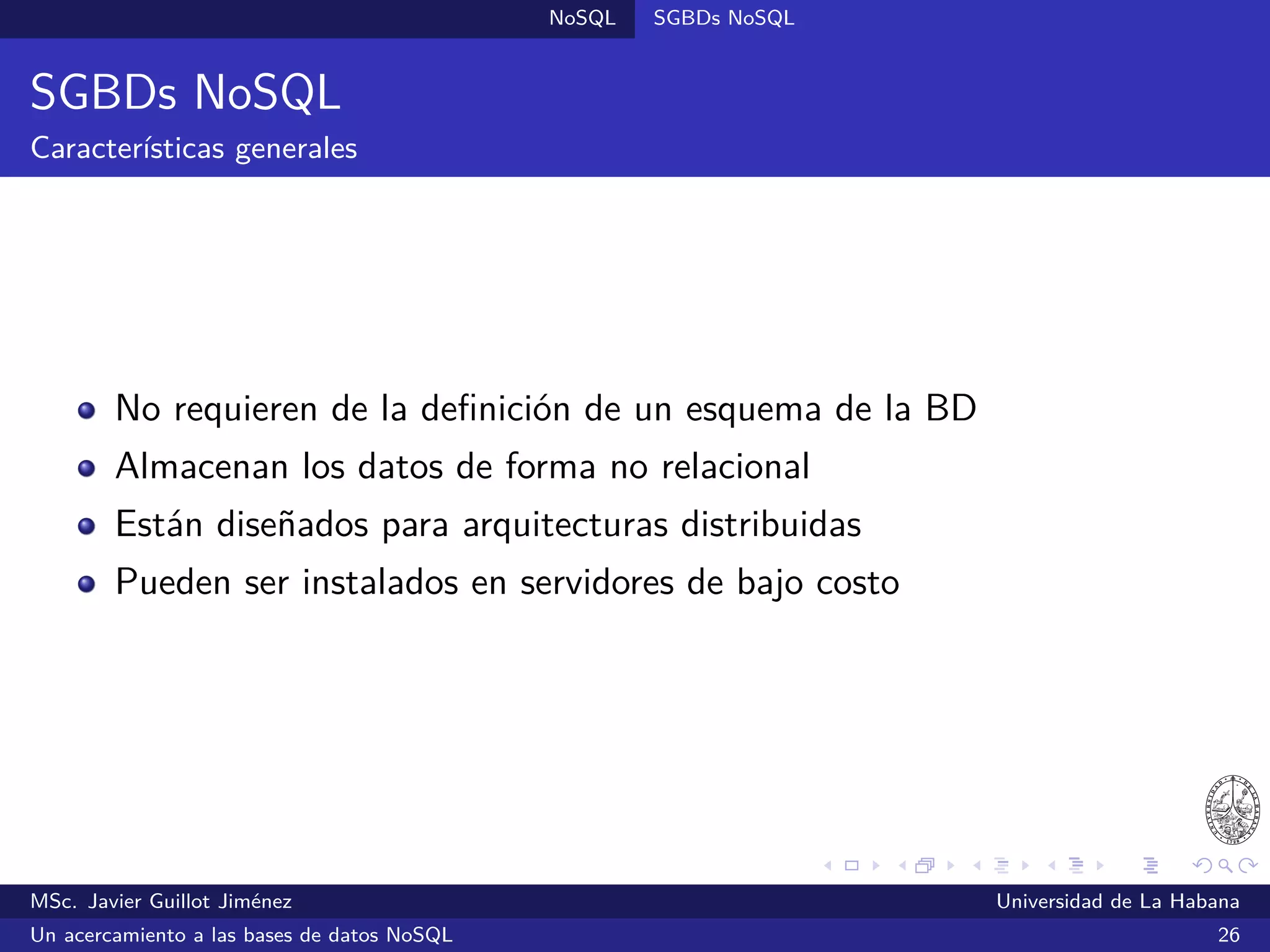 NoSQL SGBDs NoSQL
SGBDs orientadas a grafos
Clasiﬁcación según métodos de almacenamiento y procesamiento
Robinson, I.; Webber, J. & Eifrem, E. (2013). Graph Databases. Sebastopol, CA: O’Reilly Media, Inc.
MSc. Javier Guillot Jiménez Universidad de La Habana
Un acercamiento a las bases de datos NoSQL 47
 