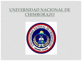 UNIVERSIDAD NACIONAL DE 
CHIMBORAZO 
 