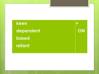  keen
 dependent
 based
 reliant
+
ON
 