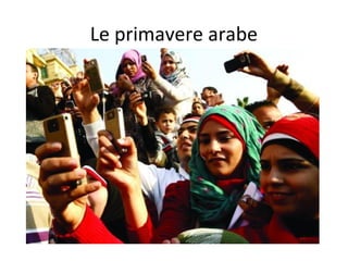 Le primavere arabe
 