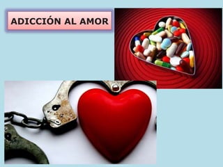 ADICCIÓN AL AMOR
 