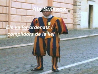 Als Suïssos Els va fer ordenats i complidors de la llei 