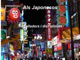 Als Japonesos Treballadors i disciplinats 
