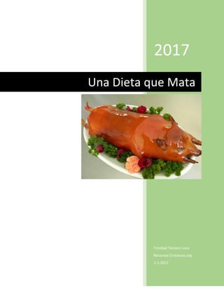 2017
Trinidad Tercero Lovo
Recursos Cristianos.org
1-1-2017
Una Dieta que Mata
 