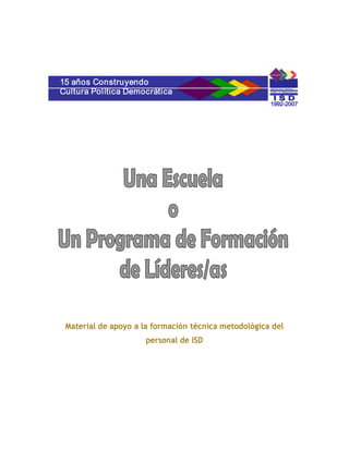 15 años Construyendo 
Cultura Política Democrática 
                                                      1992­2007




 Material de apoyo a la formación técnica metodológica del
                      personal de ISD 
 