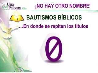 ¡NO HAY OTRO NOMBRE! … En donde se repiten los títulos BAUTISMOS BÍBLICOS 