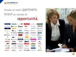 Grazie ai nostri   partners
trovi un mondo di
         opportunità,
 