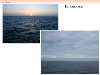 >> fotos
El paisatge
 