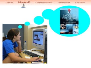 Objectius Introducció Campanya STRATIPHYT Mesures al mar Conclusions
 