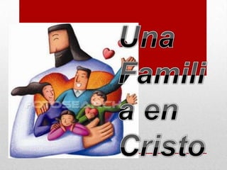 Una Familia en Cristo 