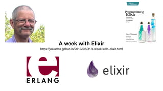 A week with Elixir
https://joearms.github.io/2013/05/31/a-week-with-elixir.html
 