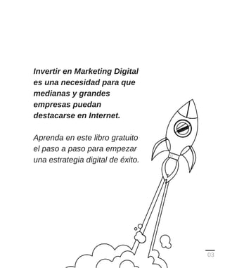 Invertir en Marketing Digital
es una necesidad para que
medianas y grandes
empresas puedan
destacarse en Internet.
Aprenda...