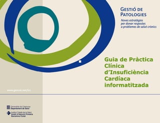 Guia de Pràctica
Clínica
d’Insuficiència
Cardíaca
informatitzada
 