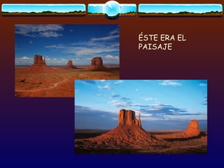 ÉSTE ERA EL PAISAJE 