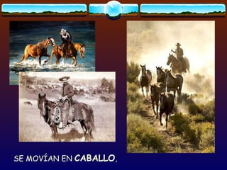SE MOVÍAN EN  CABALLO , 
