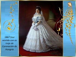 1867 Sissi vestida con su traje de Coronación de Hungria 