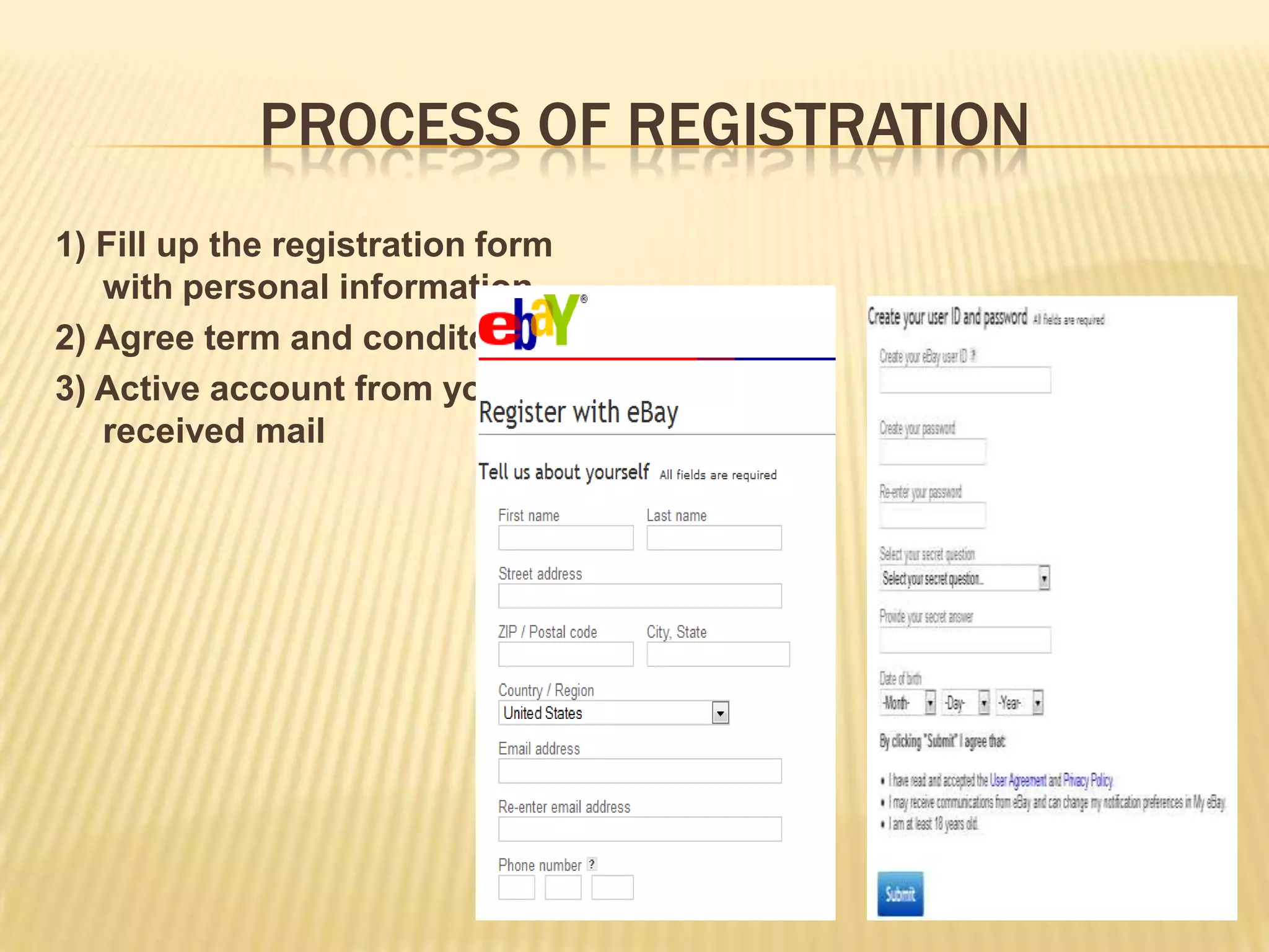 PROCESS OF REGISTRATION
1) Fill up the registration form
   with personal information
2) Agree term and conditon
3) Active account from your
   received mail
 
