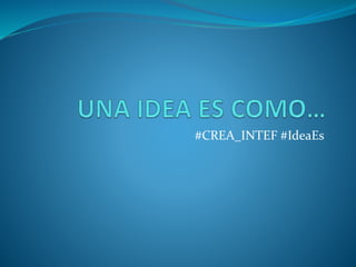 #CREA_INTEF #IdeaEs
 