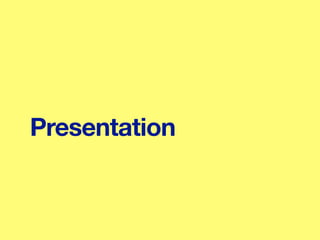 Presentation
 