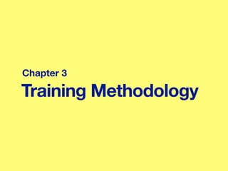 Training Methodology
Chapter 3
 