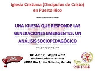 




        


    Dr. Juan R. Mejías Ortiz
    http://www.educristiana.com
(ICDC Río Arriba Saliente...