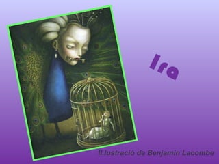 Ira
Il.lustració de Benjamin Lacombe
 