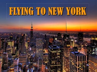 FLYING TO NEW YORK 