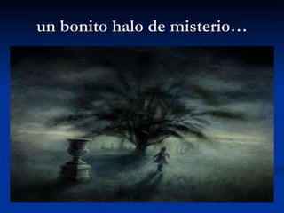 un bonito halo de misterio… 
