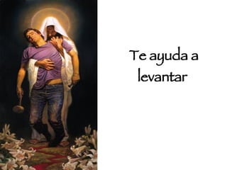 Te ayuda a levantar  
