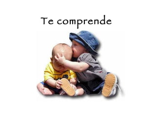 Te comprende