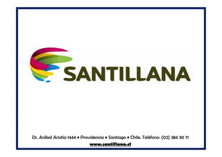 Dr. Aníbal Ariztía 1444 • Providencia • Santiago • Chile. Teléfono: (02) 384 30 71
                              www.santillana.cl
 