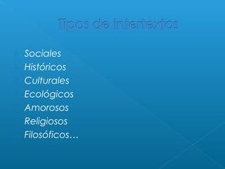 







Sociales
Históricos
Culturales
Ecológicos
Amorosos
Religiosos
Filosóficos…

 