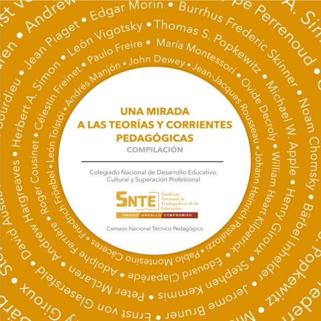 UNA MIRADA
A LAS TEORÃAS Y CORRIENTES
PEDAGÃGICAS
COMPILACIÃN
Colegiado Nacional de Desarrollo Educativo,
Cultural y Super...