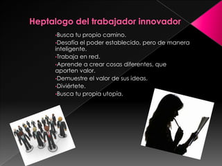 •Busca  tu propio camino.
•Desafía el poder establecido, pero de manera
inteligente.
•Trabaja en red.
•Aprende a crear cosas diferentes, que
aporten valor.
•Demuestre el valor de sus ideas.
•Diviértete.
•Busca tu propia utopía.
 
