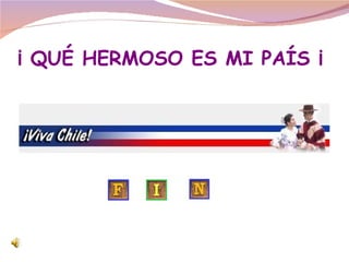 ¡ QUÉ HERMOSO ES MI PAÍS ¡ 