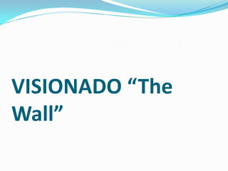 VISIONADO “The
Wall”
 
