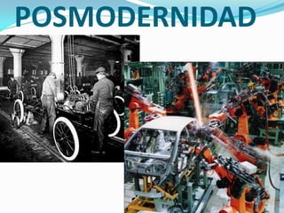 POSMODERNIDAD
 