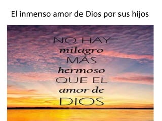El inmenso amor de Dios por sus hijos
 