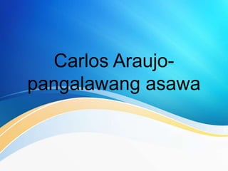 Carlos Araujo-
pangalawang asawa
 