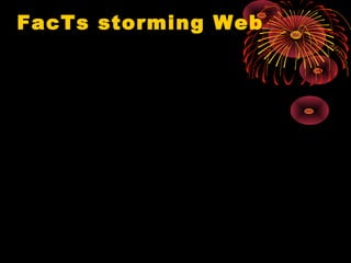 FacTs storming Web
 