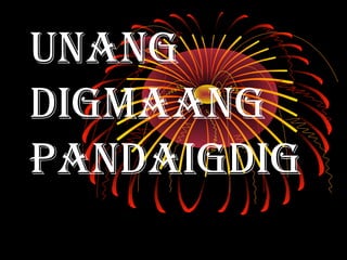 Unang
Digmaang
PanDaigDig
 