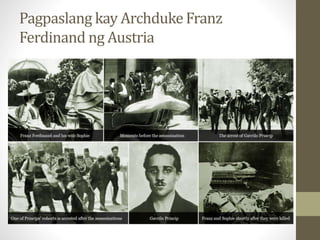 Pagpaslang kay ArchdukeFranz
Ferdinand ng Austria
 