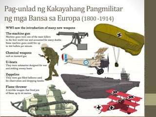 Pag-unlad ng Kakayahang Pangmilitar
ng mga Bansa sa Europa (1800-1914)
 